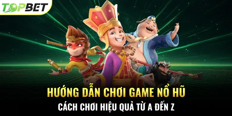 Hướng dẫn chơi game nổ hũ