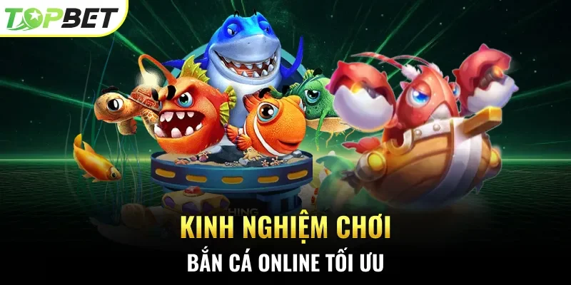 Kinh nghiệm chơi bắn cá online tối ưu