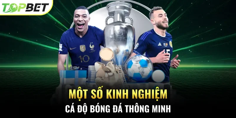 Một số kinh nghiệm cá độ bóng đá thông minh