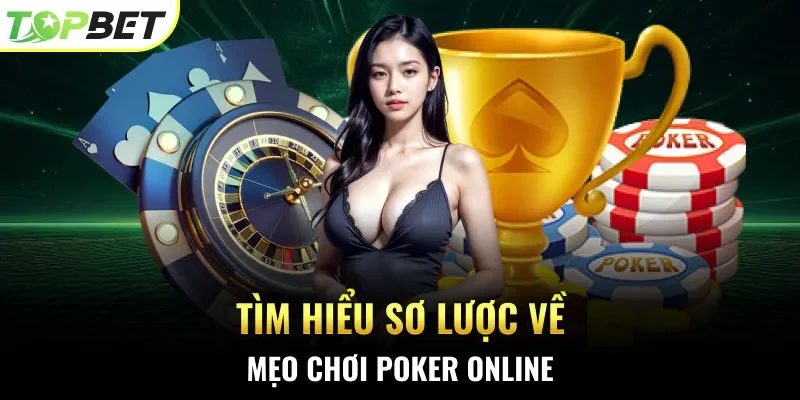 Tìm hiểu sơ lược về mẹo chơi Poker online