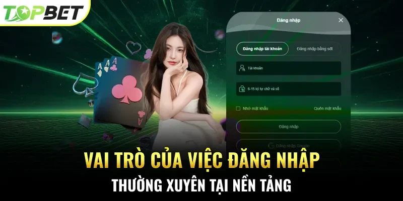 Vai trò của việc đăng nhập thường xuyên tại nền tảng