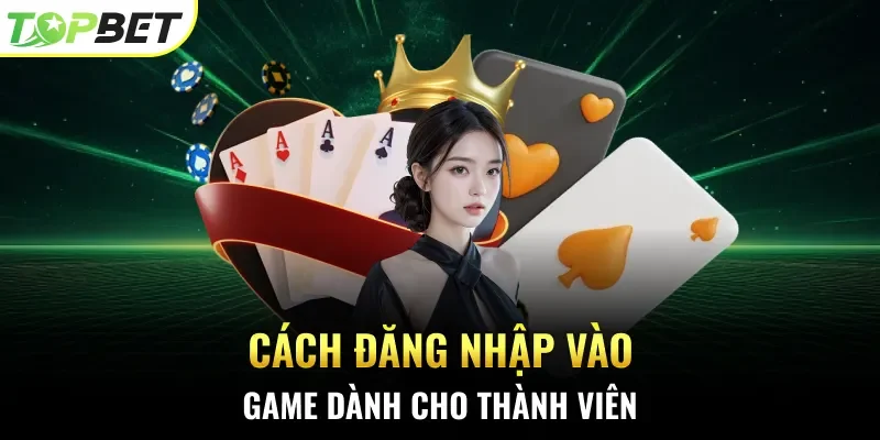 Cách đăng nhập vào game dành cho thành viên
