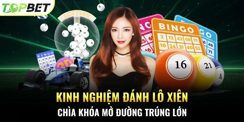 Kinh nghiệm đánh lô xiên hot nhất hiện nay